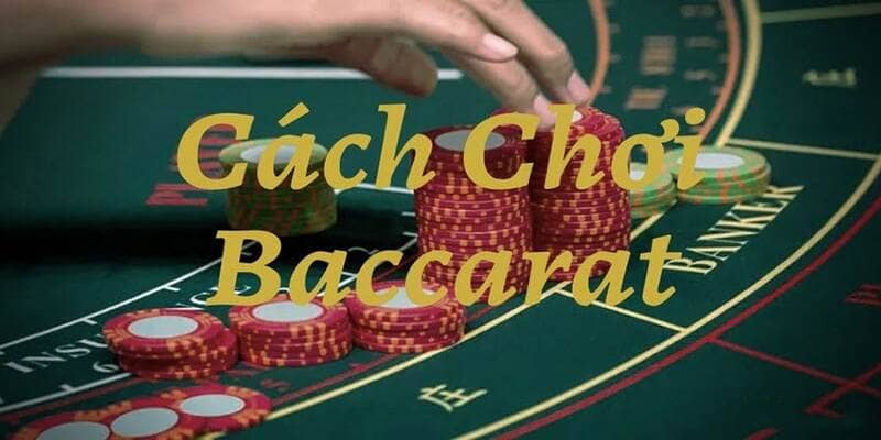 Hướng dẫn cách chơi Baccarat trực tuyến uy tín nhất